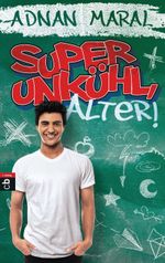 Super unkühl, Alter! Cover des Buches Super unkühl, Alter! (ISBN: 9783641166373)