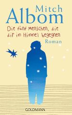 Die fünf Menschen, die dir im Himmel begegnen Cover des Buches Die fünf Menschen, die dir im Himmel begegnen (ISBN: 9783641176990)