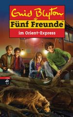 Fünf Freunde im Orient-Express Cover des Buches Fünf Freunde im Orient-Express (ISBN: 9783641178024)