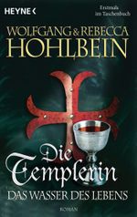 Die Templerin - Das Wasser des Lebens Cover des Buches Die Templerin - Das Wasser des Lebens (ISBN: 9783641198121)