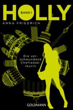 Holly. Die verschwundene Chefredakteurin Cover des Buches Holly. Die verschwundene Chefredakteurin (ISBN: 9783641205218)