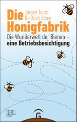 Die Honigfabrik: Die Wunderwelt der Bienen – eine Betriebsbesichtigung Cover des Buches Die Honigfabrik: Die Wunderwelt der Bienen – eine Betriebsbesichtigung (ISBN: 9783641210649)