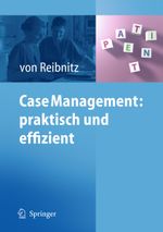Case Management: praktisch und effizient Cover des Buches Case Management: praktisch und effizient (ISBN: 9783642013171)