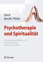 Psychotherapie und Spiritualität: Mit existenziellen Konflikten und Transzendenzfragen professionell umgehen Cover des Buches Psychotherapie und Spiritualität: Mit existenziellen Konflikten und Transzendenzfragen professionell umgehen (ISBN: 9783642025228)