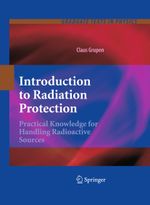 Introduction to Radiation Protection: Practical Knowledge for Handling Radioactive Sources (Graduate Texts in Physics) Cover des Buches Introduction to Radiation Protection: Practical Knowledge for Handling Radioactive Sources (Graduate Texts in Physics) (ISBN: 9783642025853)