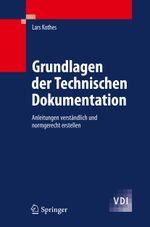 Grundlagen der Technischen Dokumentation: Anleitungen verständlich und normgerecht erstellen (VDI-Buch) Cover des Buches Grundlagen der Technischen Dokumentation: Anleitungen verständlich und normgerecht erstellen (VDI-Buch) (ISBN: 9783642146671)