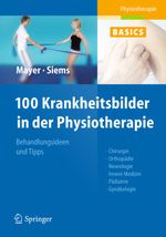 100 Krankheitsbilder in Der Physiotherapie Cover des Buches 100 Krankheitsbilder in Der Physiotherapie (ISBN: 9783642172663)