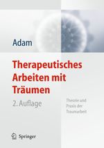 Therapeutisches Arbeiten mit Träumen: Theorie und Praxis der Traumarbeit Cover des Buches Therapeutisches Arbeiten mit Träumen: Theorie und Praxis der Traumarbeit (ISBN: 9783642176081)