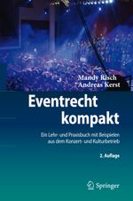 Eventrecht kompakt: Ein Lehr- und Praxisbuch mit Beispielen aus dem Konzert- und Kulturbetrieb Cover des Buches Eventrecht kompakt: Ein Lehr- und Praxisbuch mit Beispielen aus dem Konzert- und Kulturbetrieb (ISBN: 9783642190834)