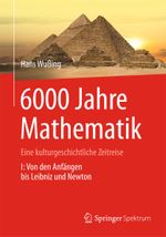 6000 Jahre Mathematik Cover des Buches 6000 Jahre Mathematik (ISBN: 9783642313486)