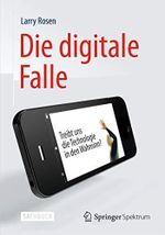 Die digitale Falle: Treibt uns die Technologie in den Wahnsinn? Cover des Buches Die digitale Falle: Treibt uns die Technologie in den Wahnsinn? (ISBN: 9783642348747)
