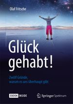 Glück gehabt! Zwölf Gründe, warum es uns überhaupt gibt Cover des Buches Glück gehabt! Zwölf Gründe, warum es uns überhaupt gibt (ISBN: 9783642416545)