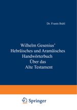 Wilhelm Gesenius’ Hebräisches und Aramäisches Handwörterbuch über das Alte Testament Cover des Buches Wilhelm Gesenius’ Hebräisches und Aramäisches Handwörterbuch über das Alte Testament (ISBN: 9783642493942)