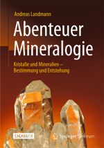 Abenteuer Mineralogie Cover des Buches Abenteuer Mineralogie (ISBN: 9783642538940)