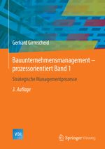 Bauunternehmensmanagement-prozessorientiert Band 1 Cover des Buches Bauunternehmensmanagement-prozessorientiert Band 1 (ISBN: 9783642551512)