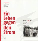 Ein Leben gegen den Strom: Michael "Mike" Jovy - Widerstandkämpfer, Jungenschaftler, Diplomat: Michael "Mike" Jovy - Widerstandkämpfer, Jungenschafter, Diplomat Cover des Buches Ein Leben gegen den Strom: Michael "Mike" Jovy - Widerstandkämpfer, Jungenschaftler, Diplomat: Michael "Mike" Jovy - Widerstandkämpfer, Jungenschafter, Diplomat (ISBN: 9783643139306)