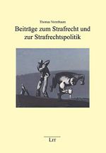 Beiträge zum Strafrecht und zur Strafrechtspolitik Cover des Buches Beiträge zum Strafrecht und zur Strafrechtspolitik (ISBN: 9783643140760)