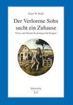 Der Verlorene Sohn sucht ein Zuhause: Praxis und Theorie der dialogischen Exegese Cover des Buches Der Verlorene Sohn sucht ein Zuhause: Praxis und Theorie der dialogischen Exegese (ISBN: 9783643151568)