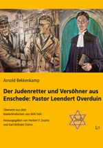 Der Judenretter und Versöhner aus Enschede: Pastor Leendert Overduin Cover des Buches Der Judenretter und Versöhner aus Enschede: Pastor Leendert Overduin (ISBN: 9783643152916)