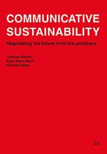 Communicative Sustainability: Negotiating the future from the periphery: The Role of Language in Development (Swiss: Forschung Und Wissenschaft, Band 4) Cover des Buches Communicative Sustainability: Negotiating the future from the periphery: The Role of Language in Development (Swiss: Forschung Und Wissenschaft, Band 4) (ISBN: 9783643800244)