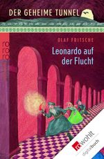 Der geheime Tunnel: Leonardo auf der Flucht Cover des Buches Der geheime Tunnel: Leonardo auf der Flucht (ISBN: 9783644485419)