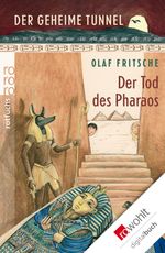Der geheime Tunnel: Der Tod des Pharaos Cover des Buches Der geheime Tunnel: Der Tod des Pharaos (ISBN: 9783644486119)