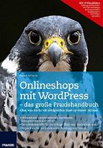 Onlineshops mit WordPress: Schritt für Schritt: WordPress installieren, Shop konfigurieren und Waren einstellen Cover des Buches Onlineshops mit WordPress: Schritt für Schritt: WordPress installieren, Shop konfigurieren und Waren einstellen (ISBN: 9783645223898)