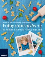 So kommt die Pasta richtig aufs Bild! Cover des Buches So kommt die Pasta richtig aufs Bild! (ISBN: 9783645602693)