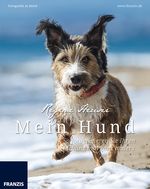 Mein Hund - So fotografieren Sie Ihren Liebling mal ganz anders Cover des Buches Mein Hund - So fotografieren Sie Ihren Liebling mal ganz anders (ISBN: 9783645603584)
