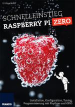Schnelleinstieg Raspberry Pi Zero: Installation, Konfiguration, Tuning, Programmierung mit Python und GPIO Cover des Buches Schnelleinstieg Raspberry Pi Zero: Installation, Konfiguration, Tuning, Programmierung mit Python und GPIO (ISBN: 9783645604727)