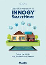 Das Franzis-Praxisbuch für innogy® SmartHome: Schritt für Schritt zum perfekten Smart Home Cover des Buches Das Franzis-Praxisbuch für innogy® SmartHome: Schritt für Schritt zum perfekten Smart Home (ISBN: 9783645605977)