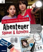 Das Elektronik-Baubuch Abenteuer Spione & Agenten Cover des Buches Das Elektronik-Baubuch Abenteuer Spione & Agenten (ISBN: 9783645651844)