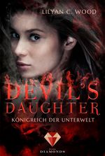 Devil's Daughter - Königreich der Unterwelt Cover des Buches Devil's Daughter - Königreich der Unterwelt (ISBN: 9783646300321)