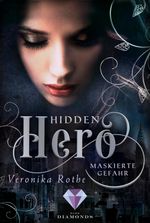 Hidden Hero 2: Maskierte Gefahr Cover des Buches Hidden Hero 2: Maskierte Gefahr (ISBN: 9783646300482)