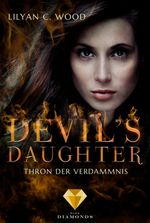 Devil's Daughter - Thron der Verdammnis Cover des Buches Devil's Daughter - Thron der Verdammnis (ISBN: 9783646300604)