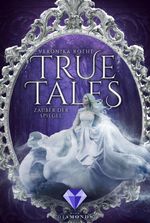 True Tales 2: Zauber der Spiegel Cover des Buches True Tales 2: Zauber der Spiegel (ISBN: 9783646301625)