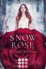 SnowRose. Tochter der Feen (Königselfen-Reihe 3) Cover des Buches SnowRose. Tochter der Feen (Königselfen-Reihe 3) (ISBN: 9783646610871)