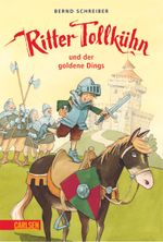 Ritter Tollkühn: Ritter Tollkühn und der goldene Dings Cover des Buches Ritter Tollkühn: Ritter Tollkühn und der goldene Dings (ISBN: 9783646903447)