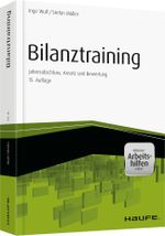 Bilanztraining - inkl. Arbeitshilfen online: Jahresabschluss, Ansatz und Bewertung (Haufe Fachbuch) Cover des Buches Bilanztraining - inkl. Arbeitshilfen online: Jahresabschluss, Ansatz und Bewertung (Haufe Fachbuch) (ISBN: 9783648079324)