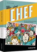 Wir sind Chef: Wie eine unsichtbare Revolution Unternehmen verändert (Haufe Fachbuch) Cover des Buches Wir sind Chef: Wie eine unsichtbare Revolution Unternehmen verändert (Haufe Fachbuch) (ISBN: 9783648082058)