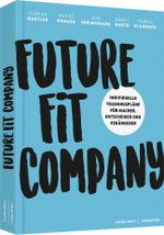 Future Fit Company: Individuelle Trainingspläne für Macher, Entscheider und Veränderer Cover des Buches Future Fit Company: Individuelle Trainingspläne für Macher, Entscheider und Veränderer (ISBN: 9783648125595)
