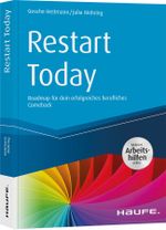 Restart Today - inkl. Arbeitshilfen online: Roadmap für dein erfolgreiches berufliches Comeback (Haufe Fachbuch) Cover des Buches Restart Today - inkl. Arbeitshilfen online: Roadmap für dein erfolgreiches berufliches Comeback (Haufe Fachbuch) (ISBN: 9783648138076)