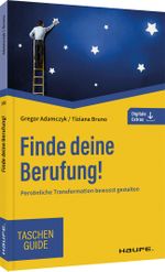 Finde deine Berufung!: Persönliche Transformation bewusst gestalten (Haufe TaschenGuide) Cover des Buches Finde deine Berufung!: Persönliche Transformation bewusst gestalten (Haufe TaschenGuide) (ISBN: 9783648159378)