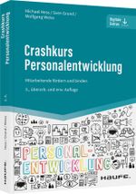 Crashkurs Personalentwicklung: Mitarbeitende fördern und binden (Haufe Fachbuch) Cover des Buches Crashkurs Personalentwicklung: Mitarbeitende fördern und binden (Haufe Fachbuch) (ISBN: 9783648159996)