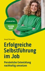 Erfolgreiche Selbstführung im Job: Persönliche Entwicklung nachhaltig umsetzen (Haufe TaschenGuide) Cover des Buches Erfolgreiche Selbstführung im Job: Persönliche Entwicklung nachhaltig umsetzen (Haufe TaschenGuide) (ISBN: 9783648173503)