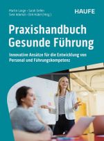 Praxishandbuch Gesunde Führung: Innovative Ansätze für die Entwicklung von Personal und Führungskompetenz Cover des Buches Praxishandbuch Gesunde Führung: Innovative Ansätze für die Entwicklung von Personal und Führungskompetenz (ISBN: 9783648183700)