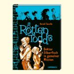 Die Rottentodds - Doktor Silberfisch in gemeiner Mission Cover des Buches Die Rottentodds - Doktor Silberfisch in gemeiner Mission (ISBN: 9783649604389)