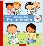 Spielen, helfen, Freunde sein Cover des Buches Spielen, helfen, Freunde sein (ISBN: 9783649647447)