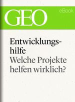 Entwicklungshilfe: Welche Projekte helfen wirklich? (GEO eBook Single) Cover des Buches Entwicklungshilfe: Welche Projekte helfen wirklich? (GEO eBook Single) (ISBN: 9783652001816)