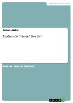 Medien die "vierte" Gewalt? Cover des Buches Medien die "vierte" Gewalt? (ISBN: 9783656107026)